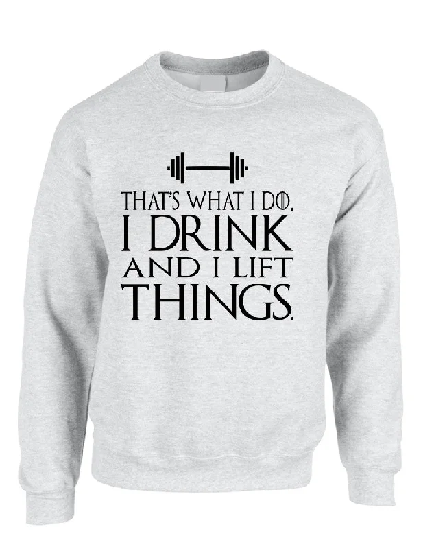 Adult Sweatshirt That's What I Do I Drink And Lift Things Fun