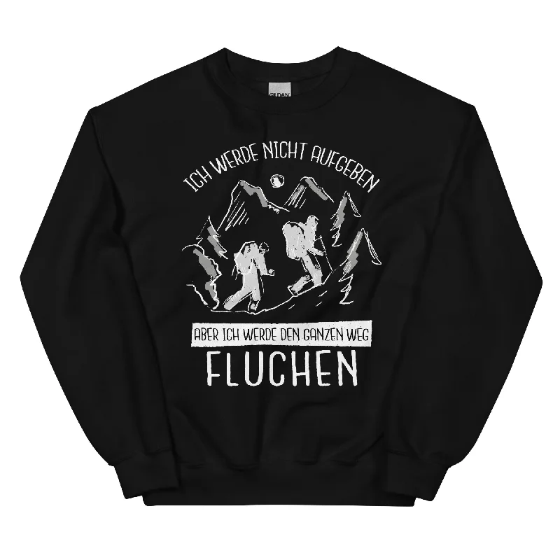 Ich werde nicht aufgeben - Sweatshirt (Unisex)