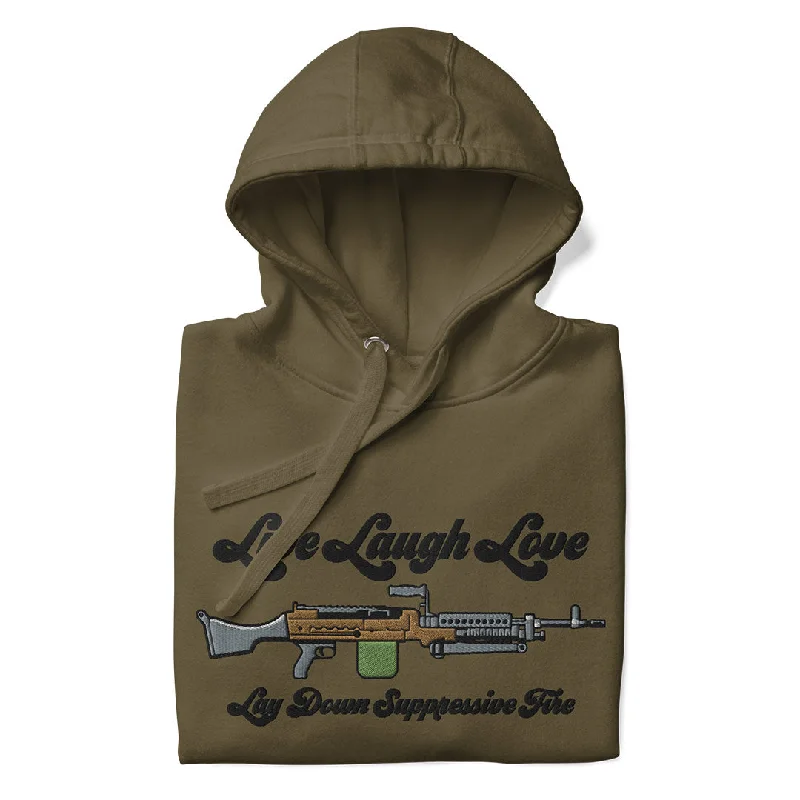 Live Laugh Love Lay Down Suppressive Fire Unisex Hoodie