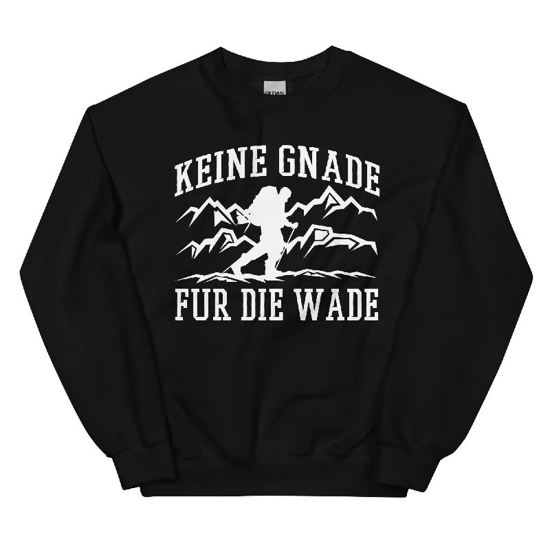 Keine Gnade, für die Wade - Sweatshirt (Unisex)